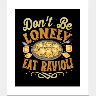 Ravioli Pasta Lover - Funny Don't Be Lonely Eat Ravioli Posters and Art